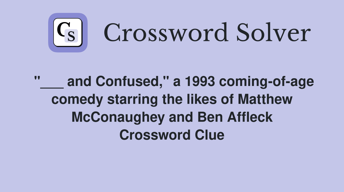 and Confused," a 1993 comingofage comedy starring the likes of